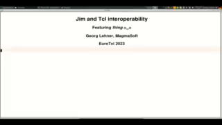 Thursday 20.07.2023 - 15:30 - 16:00 - Jim and Tcl interoperability, feat. thing o_o (Georg Lehner) Preview